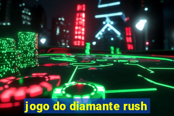 jogo do diamante rush